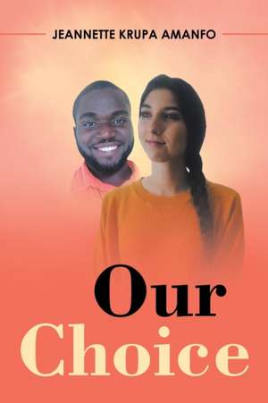 Our Choice de Jeannette Krupa Amanfo