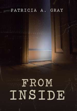 From Inside de Patricia A Gray