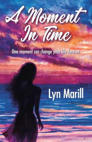 A Moment in Time de Lyn Marill