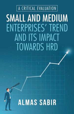 Small and Medium Enterprises' Trend and Its Impact Towards Hrd de Almas Sabir