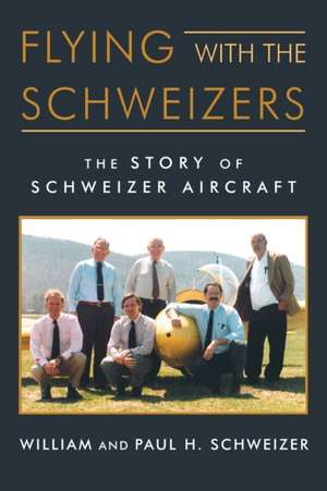 Flying with the Schweizers de William Schweizer