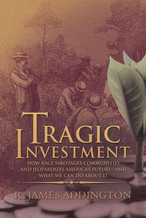 Tragic Investment de R. James Addington