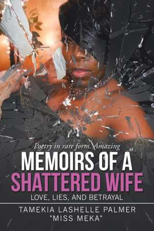 Memoirs of a Shattered Wife de Tamekia Lashelle Palmer