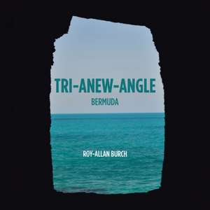 Tri-Anew-Angle de Roy-Allan Burch