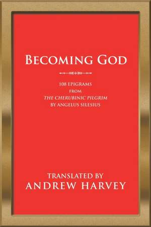 Becoming God de Andrew Harvey