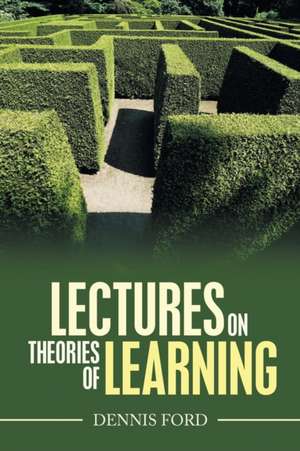 Lectures on Theories of Learning de Dennis Ford