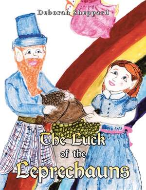 The Luck of the Leprechauns de Deborah Sheppard