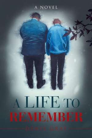A Life to Remember de Denis Gray