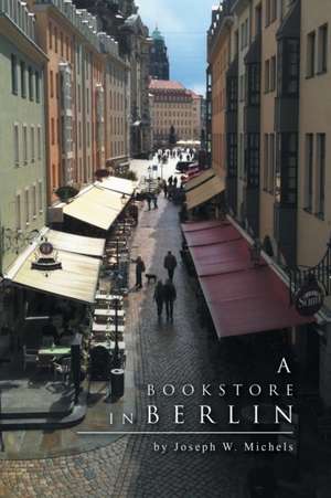 A Bookstore in Berlin de Joseph W. Michels