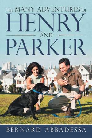 The Many Adventures of Henry and Parker de Bernard Abbadessa