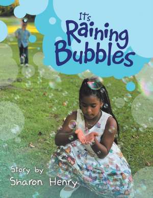 It's Raining Bubbles de Sharon Henry