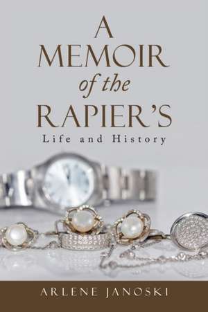 A Memoir of the Rapier's de Arlene Janoski