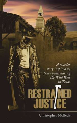 Restrained Justice de Christopher Molleda