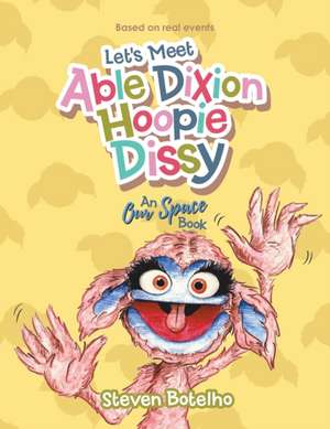 Let's Meet Able Dixion Hoopie Dissy de Steven Botelho