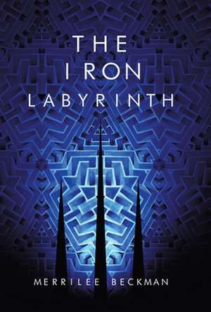 The Iron Labyrinth de Merrilee Beckman