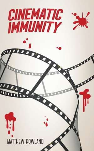 Cinematic Immunity de Matthew Rowland