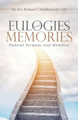 Eulogies and Memories de Rev. Richard T. Middleton III EdD