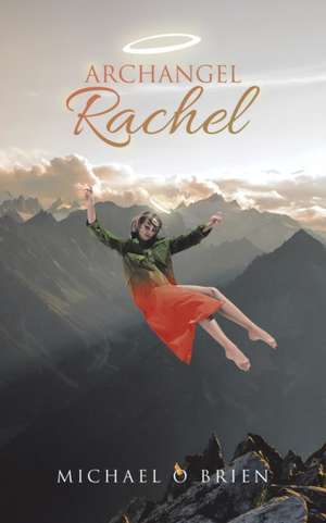 Archangel Rachel de Michael O Brien