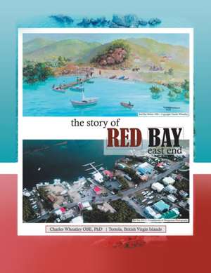 The Story of Red Bay, East End de Charles Wheatley Obe