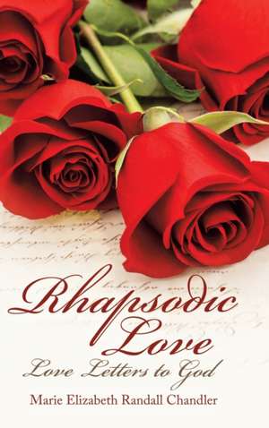 Rhapsodic Love de Marie Elizabeth Randall Chandler