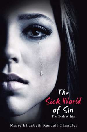 The Sick World of Sin de Marie Elizabeth Randall Chandler