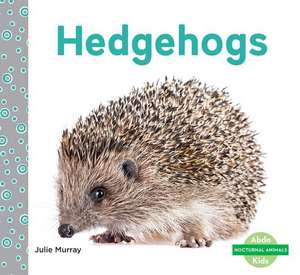 Hedgehogs de Julie Murray