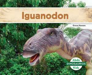 Iguanodon (Spanish Version) de Grace Hansen