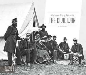 Mathew Brady Records the Civil War de Kari Cornell