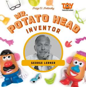 Mr. Potato Head Inventor: George Lerner de Paige V. Polinsky