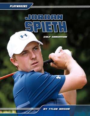 Jordan Spieth: Golf Sensation de Tyler Mason