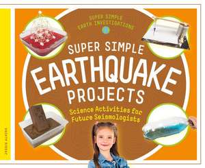 Super Simple Earthquake Projects: Science Activities for Future Seismologists de Jessie Alkire