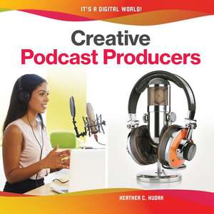 Creative Podcast Producers de Heather C. Hudak