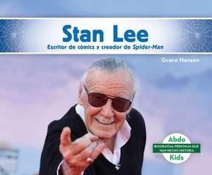 Stan Lee: Escritor de Cómics Y Creador de Spider-Man (Stan Lee: Comic Book Writer & Creator of Spider-Man) de Grace Hansen