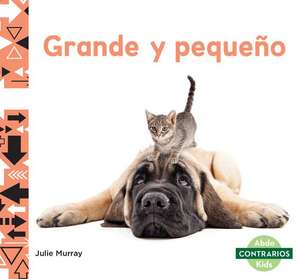 Grande Y Pequeño (Big and Small) de Julie Murray