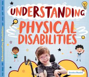 Understanding Physical Disabilities de Jessica Rusick