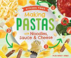 Making Pastas with Noodles, Sauce & Cheese de Megan Borgert-Spaniol