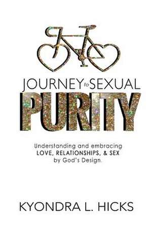 Journey to Sexual Purity de Kyondra Hicks