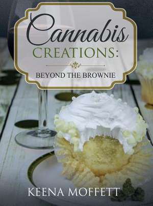 Cannabis Creations de Keena K Moffett