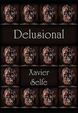 Delusional de Xavier Selfe