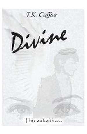 Divine de T. K. Caffee