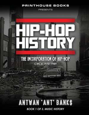 HIP-HOP History (Book 1 of 3) de Antwan 'Ant' Bank$