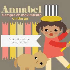 Annabel on the Go / Annabel siempre en movimiento de Amy Mullen