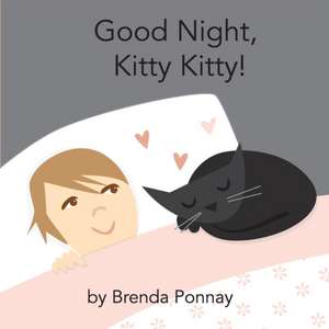 Good Night, Kitty Kitty! de Brenda Ponnay