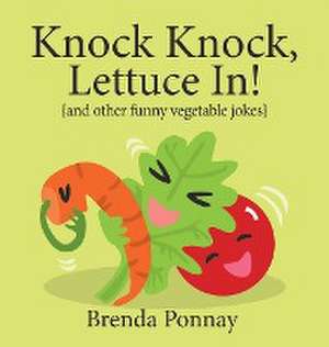 Knock Knock, Lettuce In! de Brenda Ponnay