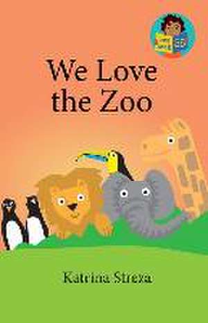 We Love the Zoo de Katrina Streza