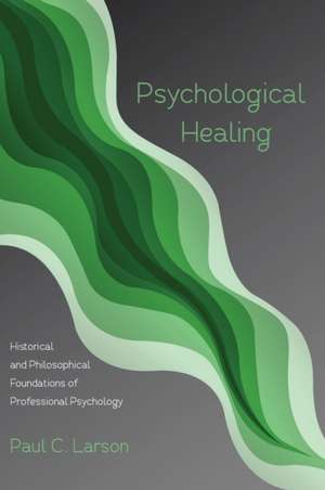 Psychological Healing de Paul C. Larson