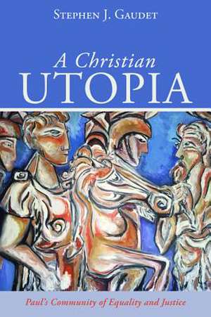 A Christian Utopia de Stephen J. Gaudet