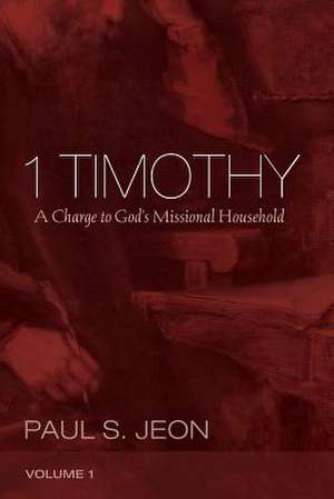 1 Timothy, Volume 1 de Paul S. Jeon