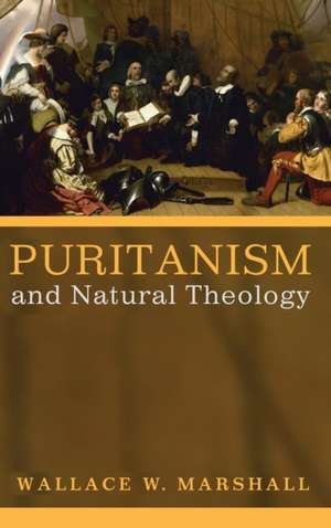 Puritanism and Natural Theology de Wallace W. Marshall