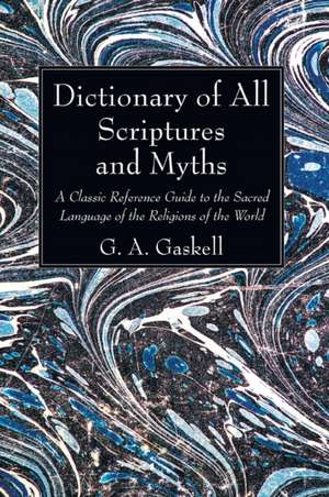 Dictionary of All Scriptures and Myths de G. A. Gaskell